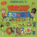 Ishmael´s Worship Songs for Little Children