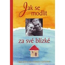 Jak se modlit za své blízké