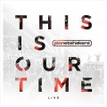 This Is Our time (live)
