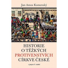 Historie o těžkých protivenstvích církve české (v jazyce 21. století)