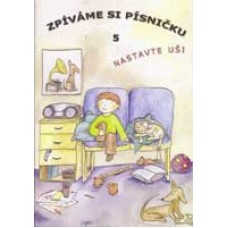 Zpíváme si písničku 5 - Nastavte uši (zpěvník)