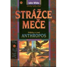 Strážce meče (Příběhy ze země Anthropos 1) Strážce meče (Příběhy ze země Anthropos 1)