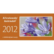 Křesťanský kalendář s biblickými texty 2012 Křesťanský kalendář s biblickými texty 2012